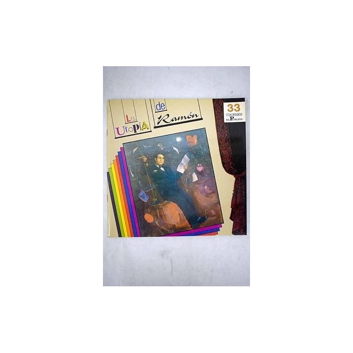 La utopía de Ramón. 33 Cuadernos El Publico.