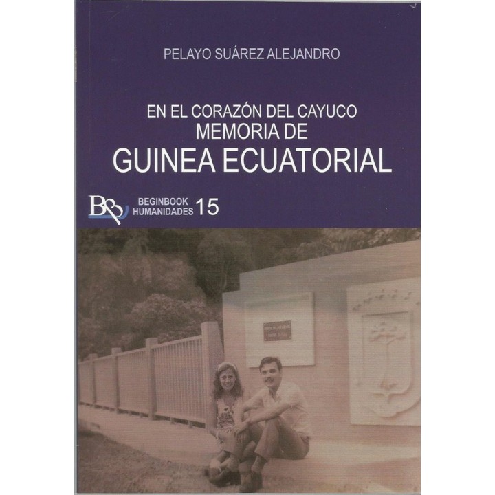 MEMORIA DE GUINEA ECUATORIAL. EN EL CORAZON DEL CAYUCO