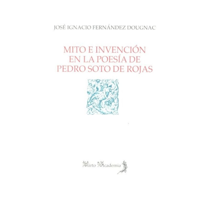MITO E INVENCION EN LA POESIA DE PEDRO SOTO DE ROJAS
