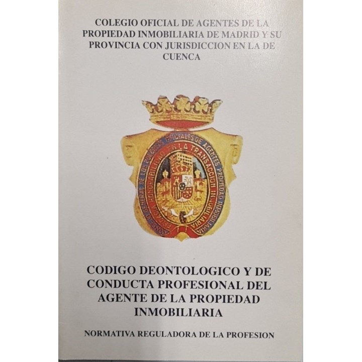 CODIGO DEONTOLOGICO Y DE CONDUCTA PROFESIONAL DEL AGENTE DE LA PROPIEDAD INMOBILIARIA.