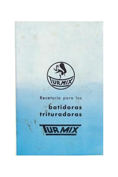 RECETARIO PARA LAS BATIDORAS TRITURADORAS TURMIX