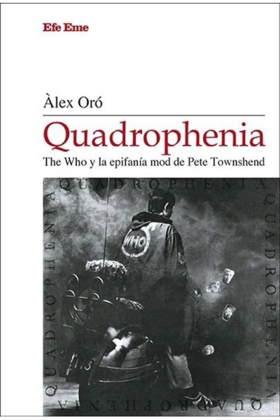 QUADROPHENIA THE WHO Y LA EPIFANIA MOD DE PETE TOWNSHEND