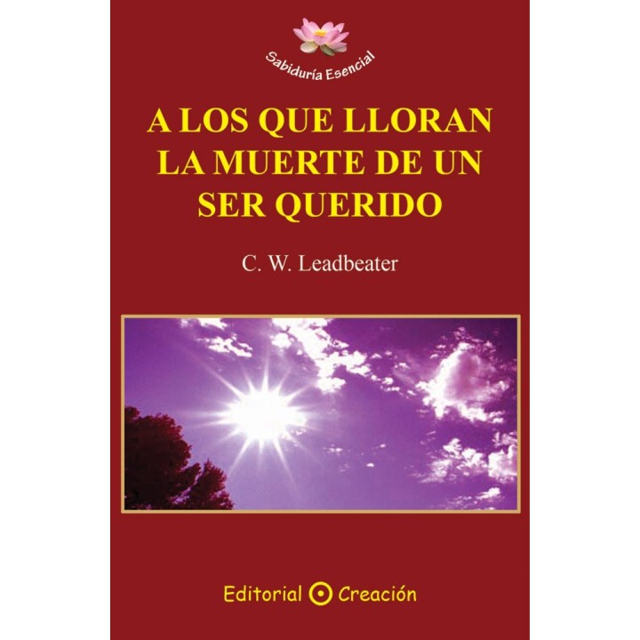 A LOS QUE LLORAN LA MUERTE DE UN SER QUERIDO