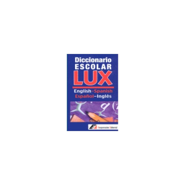 DICCIONARIO ESCOLAR LUX ESPÑAOL-INGLES