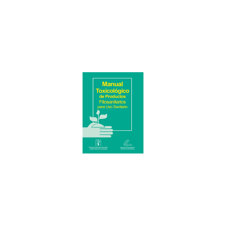 Manual toxicológico de productos fitosanitarios para uso sanitario