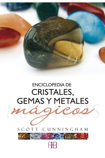 ENCICLOPEDIA DE CRISTALES GEMAS Y METALES MAGICOS