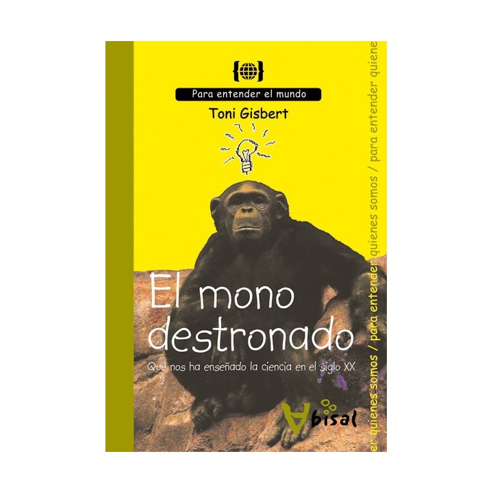 MONO DESTRONADO. QUE NOS HA ENSEÑADO LA CIENCIA DEL SIGLO XX