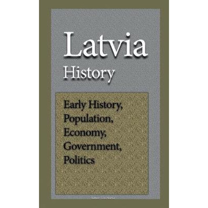 Latvia History. Early History, Population, Economy, Government and Politics