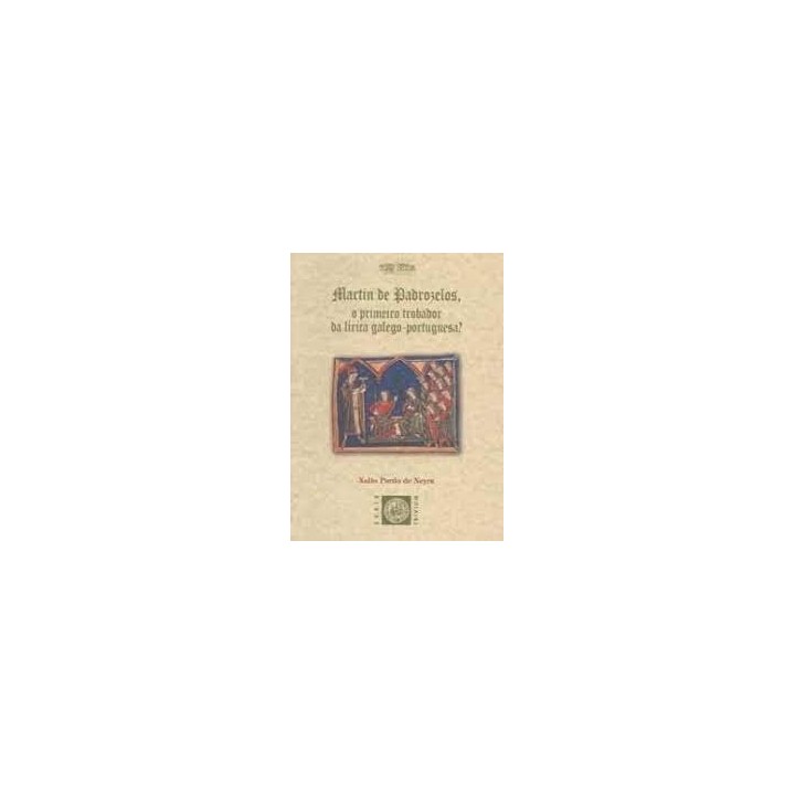 MARTIN DE PADROZELOS, O PRIMEIRO TROBADOR DA LIRICA GALEGO-P