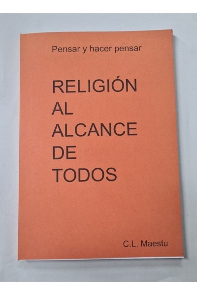 RELIGIÓN AL ALCANCE DE TODOS. PENSAR Y HACER PENSAR.