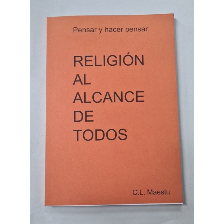 RELIGIÓN AL ALCANCE DE TODOS. PENSAR Y HACER PENSAR.