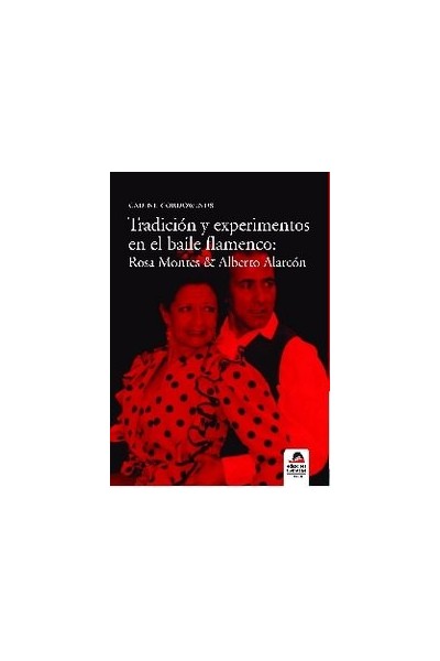 TRADICION Y EXPERIMENTOS EN EL BAILE FLAMENCO ROSA MONTES Y