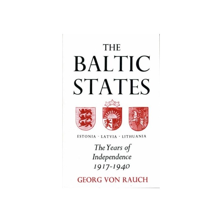 The Baltic States. Years of Independence 1917-1940. Estonia, Latvia, Lithuania