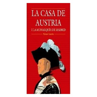 CASA DE AUSTRIA Y LA MONARQUIA DE MADRID,LA