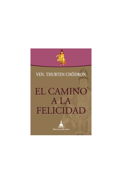 EL CAMINO A LA FELICIDAD DE LA VEN THUBTEN CHODRON