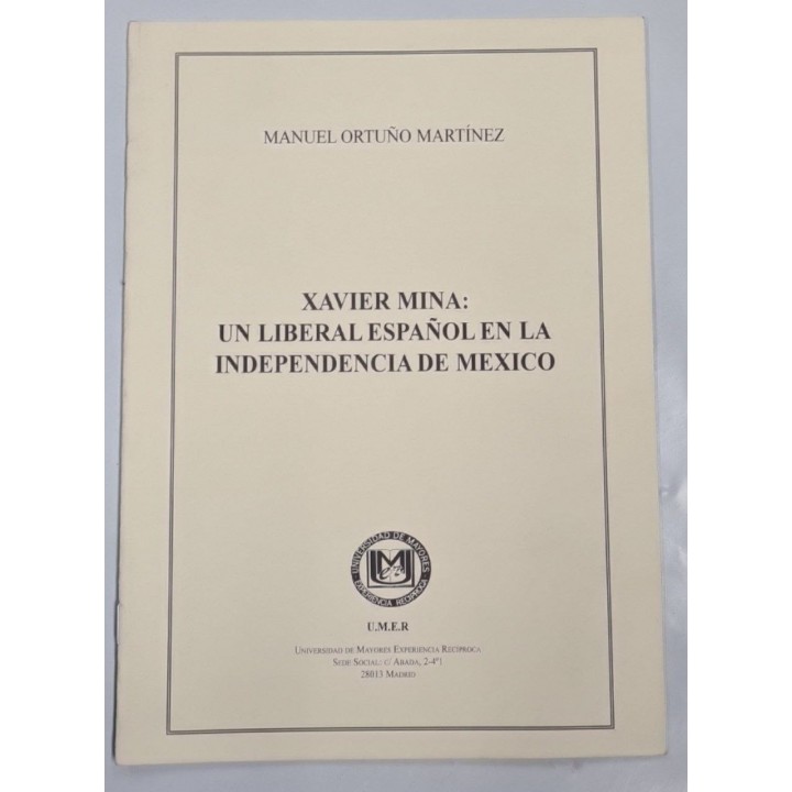 XAVIER MINA: UN LIBERAL ESPAÑOL EN LA INDEPENDENCIA DE MEXICO