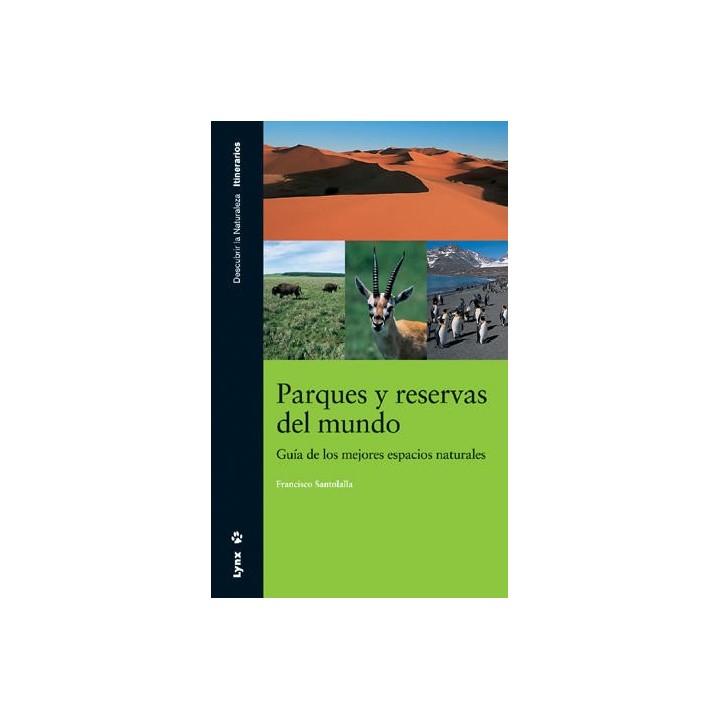 PARQUES Y RESERVAS DEL MUNDO. GUIA DE LOS MEJORES ESPACIOS
