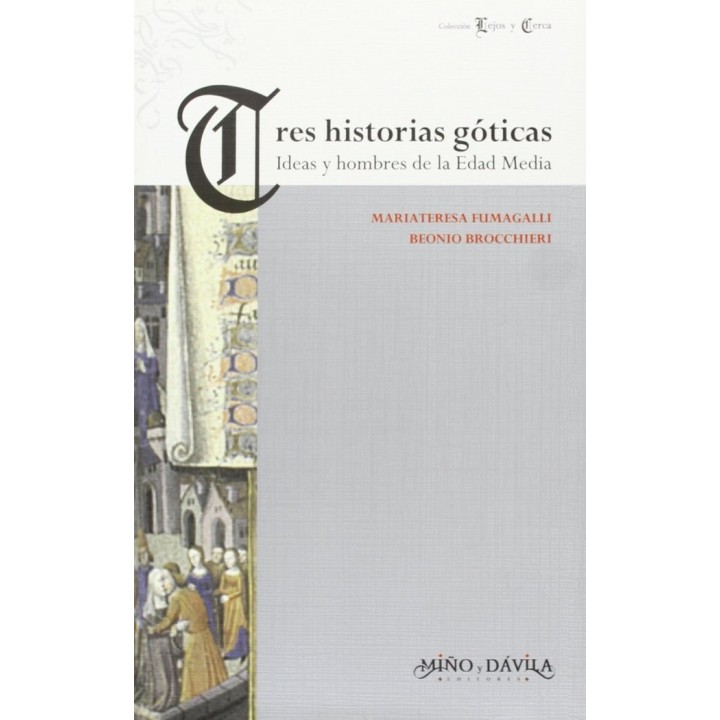 TRES HISTORIAS GOTICAS. IDEAS Y HOMBRES EN LA EDAD MEDIA