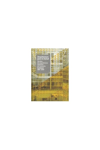 ARQUITECTURA PARA LA SALUD. 18 AÑOS DE ARQUITECTURA SANITARI