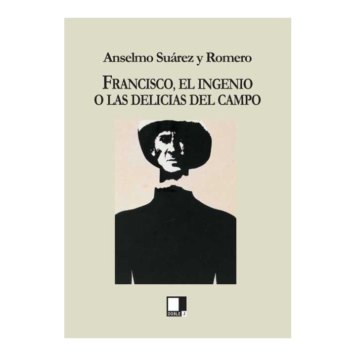 FRANCISCO, EL INGENIO O LAS DELICIAS DEL CAMPO