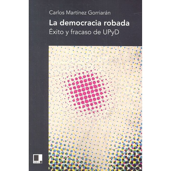 LA DEMOCRACIA ROBADA EXITO Y FRACASO DE UPYD