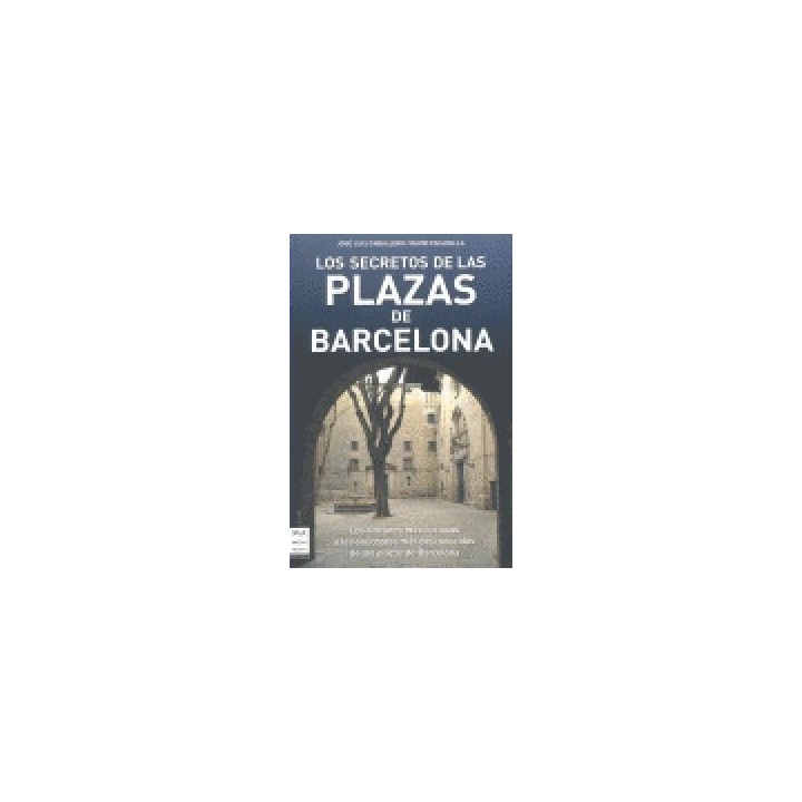 SECRETOS DE LAS PLAZAS DE BARCELONA,LOS