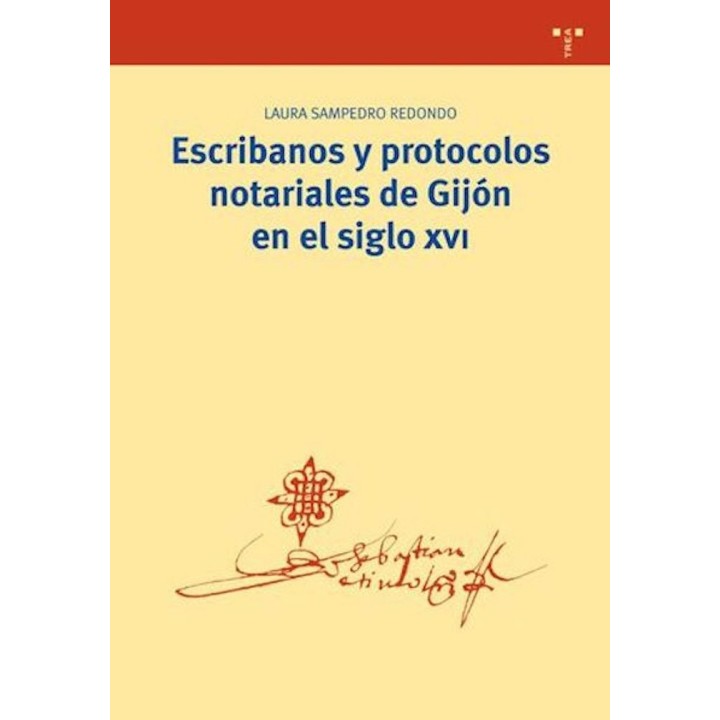ESCRIBANOS Y PROTOCOLOS NOTARIALES DE GIJON EN EL SIGLO XVI