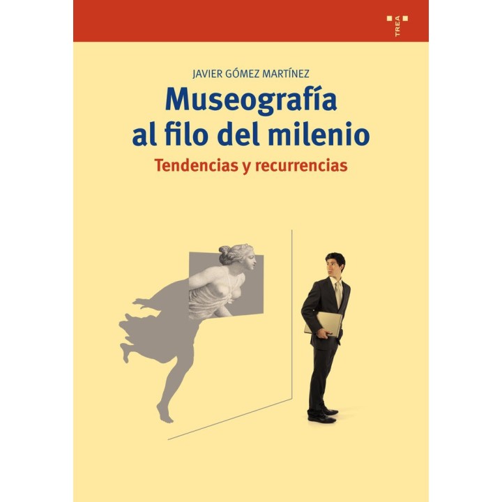 MUSEOGRAFIA AL FILO DEL MILENIO. TENDENCIAS Y RECURRENCIAS