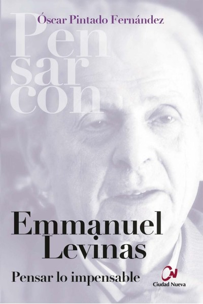 EMMANUEL LEVINAS PENSAR LO IMPENSABLE