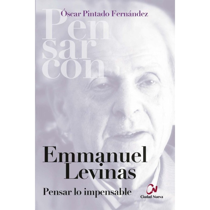 EMMANUEL LEVINAS PENSAR LO IMPENSABLE