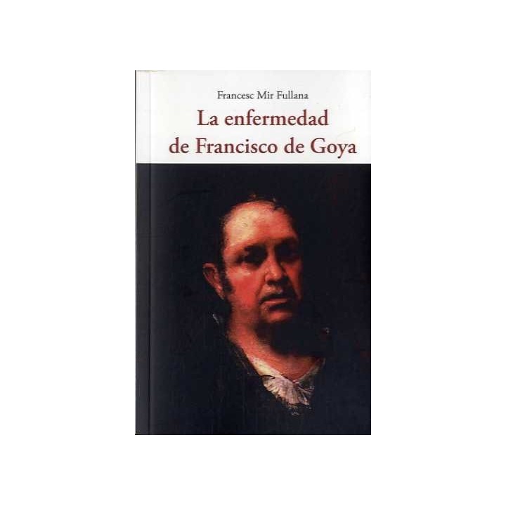 LA ENFERMEDAD DE FRANCISCO DE GOYA