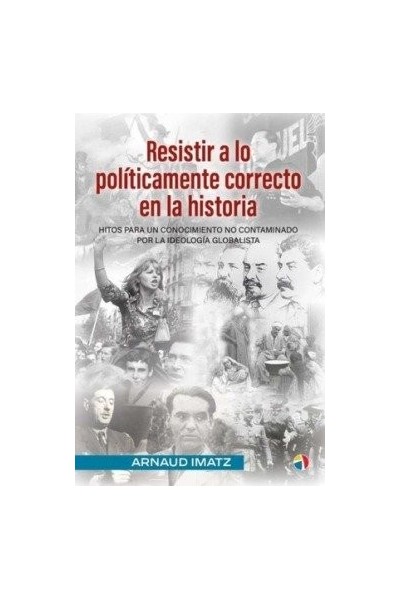RESISTIR A LO POLITICAMENTE CORRECTO EN LA HISTORIA HITOS P