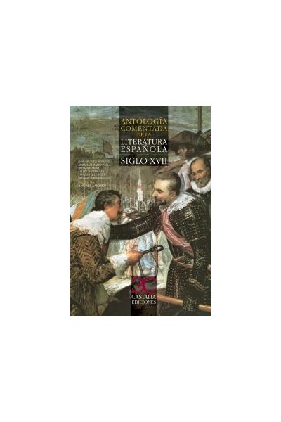 ANTOLOGIA COMENTADA DE LA LITERATURA ESPAÑOLA SIGLO XVII