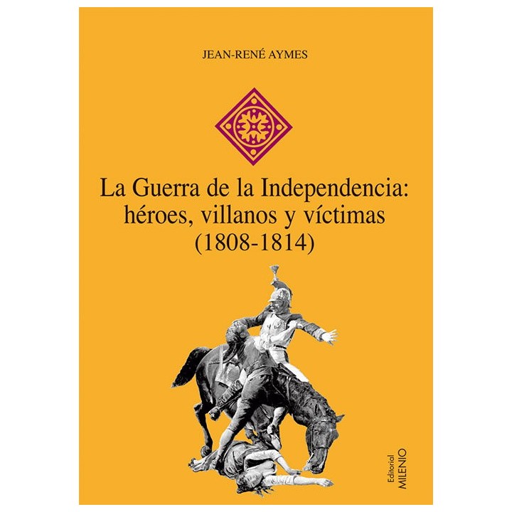 GUERRA DE LA INDEPENDENCIA HEROES VILLANOS Y VICTIMAS