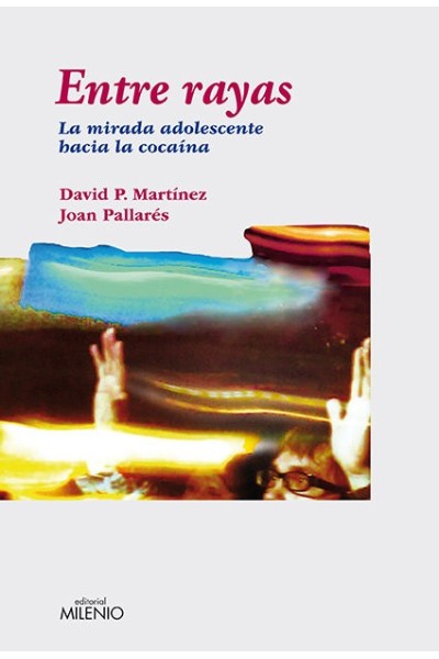 ENTRE RAYAS LA MIRADA ADOLESCENTE HACIA LA COCAINA