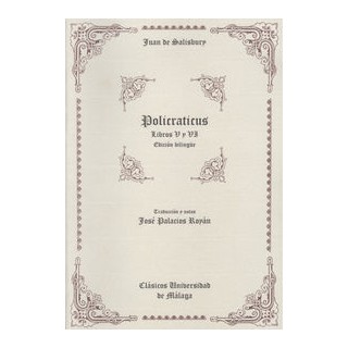 POLICRATICUS DE JUAN DE SALISBURY (LIBROS V Y VI)