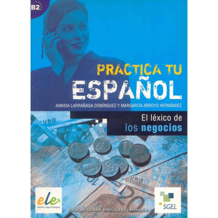 EL LEXICO DE LOS NEGOCIOS (B2) "PRACTICA TU ESPAÑOL"