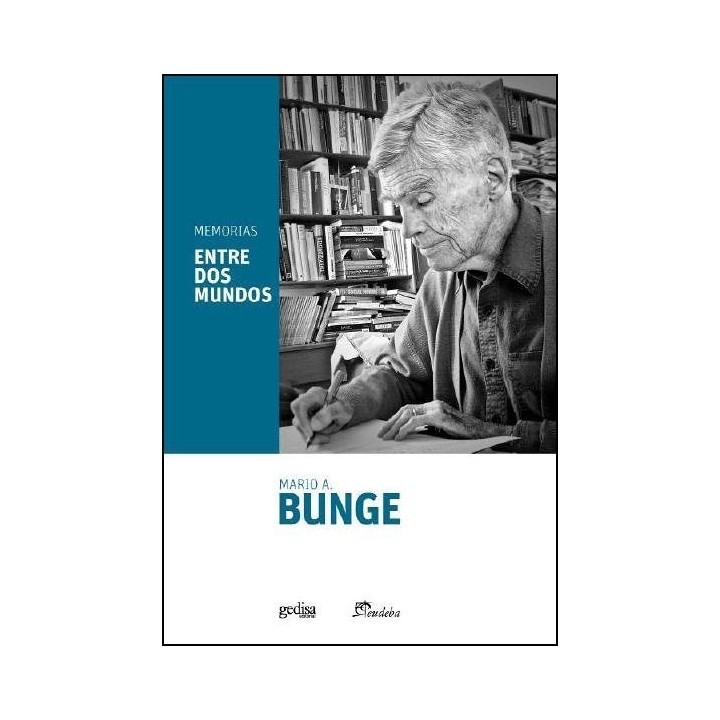 ENTRE DOS MUNDOS MEMORIAS DE MARIO BUNGE