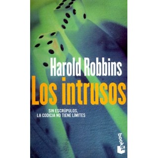 LOS INTRUSOS. SIN ESCRÚPULOS, LA CODICIA NO TIENE LIMITES.