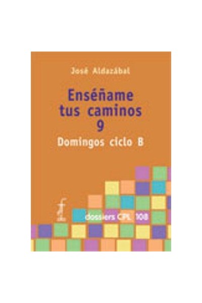 ENSEÑAME TUS CAMINOS 9. DOMINGOS CICLO B