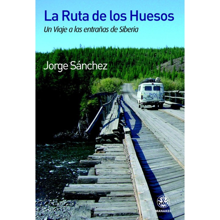 LA RUTA DE LOS HUESOS VIAJE A LAS ENTRAÑAS DE SIBERIA