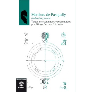 MARTINES DE PASQUALLY: SU DOCTRINA Y SU OBRA