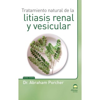TRATAMIENTO NATURAL DE LA LITIASIS RENAL Y VESICULAR
