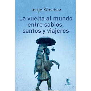 VUELTA AL MUNDO ENTRE SABIOS, SANTOS Y VIAJEROS,LA