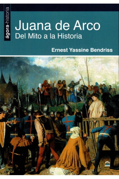 JUANA DE ARCO DEL MITO A LA HISTORIA