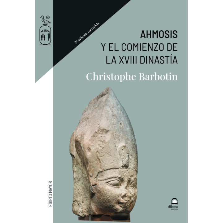 AHMOSIS Y EL COMIENZO DE LA XVIII DINASTIA