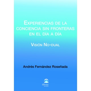 EXPERIENCIAS DE LA CONCIENCIA SIN FRONTERAS EN EL DIA A DIA