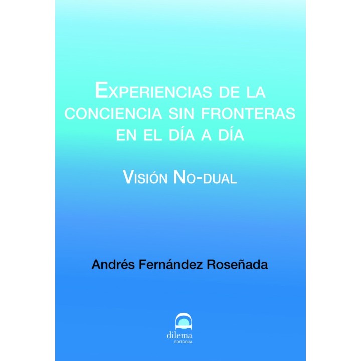 EXPERIENCIAS DE LA CONCIENCIA SIN FRONTERAS EN EL DIA A DIA