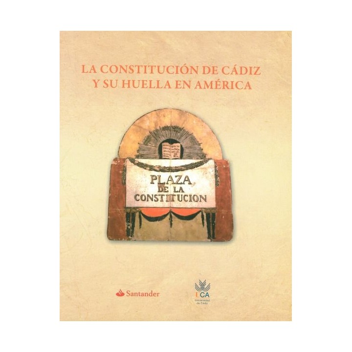 CONSTITUCION DE CADIZ Y SU HUELLA EN AMERICA, LA