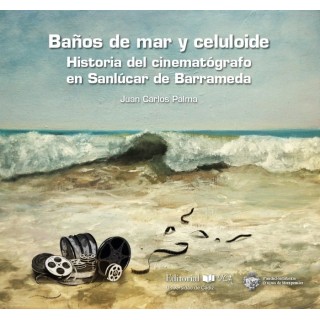 BAÑOS DE MAR Y CELULOIDE HISTOIRA DEL CINEMATOGRAFICO EN S
